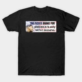 I brake for America's only native marsupial - Funny opossum bumper T-Shirt